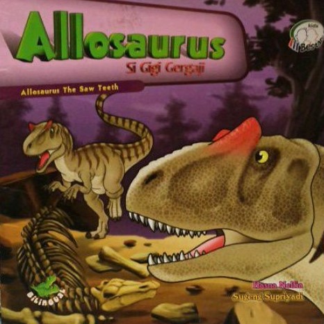 Allosaurus Si Gigi Gergaji: Allosaurus the  Saw Teeth