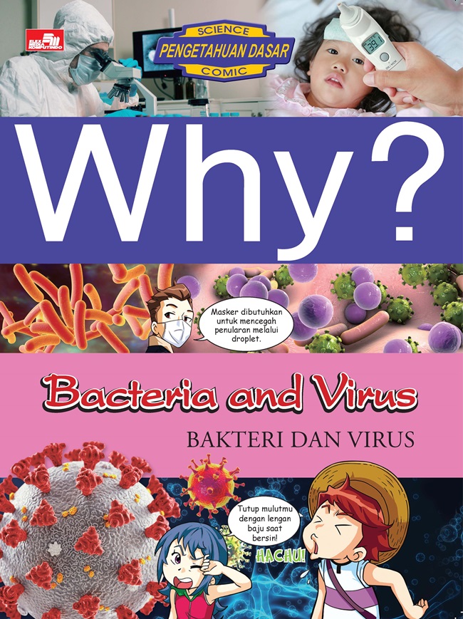 Why? Bacteria and Virus: Bakteri dan Virus