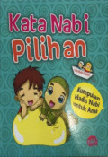 Kata Nabi Pilihan: Kumpulan Hadis Nabi untuk Anak