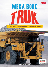 Image of Mega Book Truk: Truk-Truk Terbesar dan Terberat di Dunia