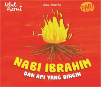 Nabi Ibrahim dan Api yang Dingin