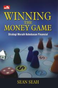 Image of Winning The Money Game: Strategi Meraih Kebebasan Finansial